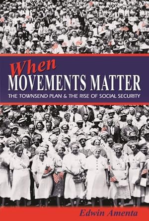 Seller image for When Movements Matter : The Townsend Plan and the Rise of Social Security for sale by GreatBookPricesUK