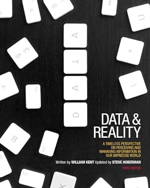 Image du vendeur pour Data and Reality : A Timeless Perspective on Perceiving and Managing Information in Our Imprecise World mis en vente par GreatBookPricesUK