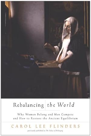 Seller image for Rebalancing the World : Why Women Belong and Men Compete and How to Restore the Ancient Equilibrium for sale by GreatBookPricesUK