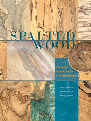 Imagen del vendedor de Spalted Wood : The History, Science, and Art of a Unique Material a la venta por GreatBookPricesUK