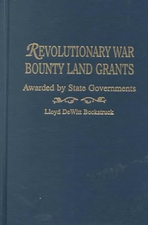 Seller image for Revolutionary War Bounty Land Grants : Awarded by State Governments for sale by GreatBookPricesUK