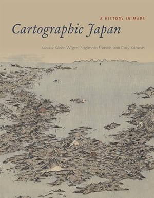 Bild des Verkufers fr Cartographic Japan : A History in Maps zum Verkauf von GreatBookPricesUK
