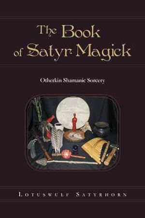Bild des Verkufers fr Book of Satyr Magick : Otherkin Shamanic Sorcery zum Verkauf von GreatBookPricesUK