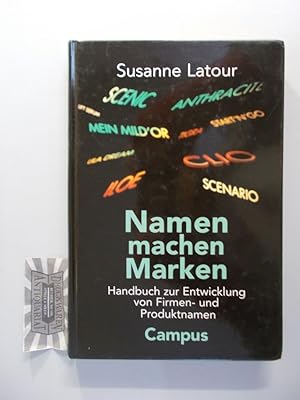 Namen machen Marken. Handbuch zur Entwicklung von Firmen- und Produktnamen.