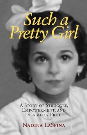 Imagen del vendedor de Such a Pretty Girl : A Story of Struggle, Empowerment, and Disability Pride a la venta por GreatBookPricesUK