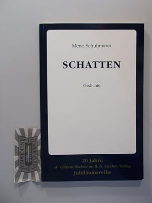 Schatten. Gedichte. (Jubiläumsreihe 20 Jahre Edition Fischer).