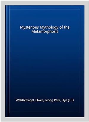 Seller image for Mysterious Mythology of the Metamorphosis for sale by GreatBookPricesUK