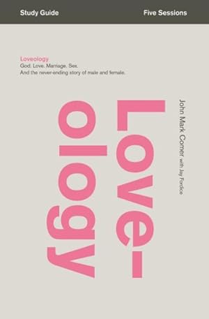 Imagen del vendedor de Loveology : God. Love. Marriage. Sex. and the Never-Ending Story of Male and Female. a la venta por GreatBookPricesUK