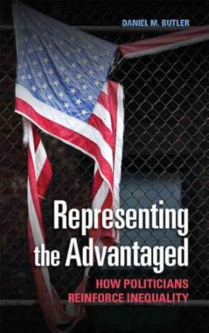 Imagen del vendedor de Representing the Advantaged : How Politicians Reinforce Inequality a la venta por GreatBookPricesUK