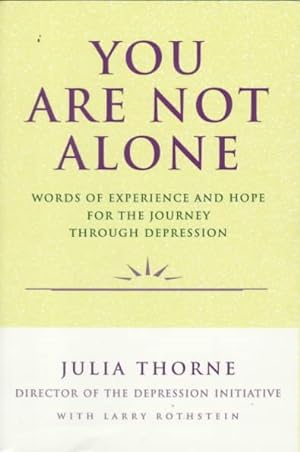 Bild des Verkufers fr You Are Not Alone : Words of Experience and Hope for the Journey Through Depression zum Verkauf von GreatBookPricesUK