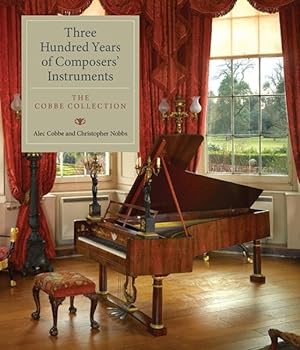 Seller image for Three Hundred Years of Composers' Instruments : The Cobbe Collection for sale by GreatBookPricesUK