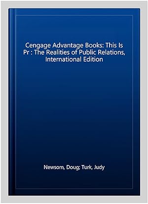 Seller image for Cengage Advantage Books: This Is Pr : The Realities of Public Relations, International Edition for sale by GreatBookPricesUK