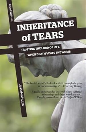 Immagine del venditore per Inheritance of Tears : Trusting the Lord of Life When Death Visits the Womb venduto da GreatBookPricesUK
