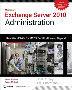 Image du vendeur pour Microsoft Exchange Server 2010 Administration : Real World Skills for Mcitp Certification and Beyond (Exams 70-662 and 70-663) mis en vente par GreatBookPricesUK