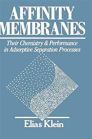 Seller image for Affinity Membranes : Their Chemistry and Performance in Adsorptive Separation Processes for sale by GreatBookPricesUK