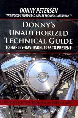 Image du vendeur pour Donny's Unauthorized Technical Guide to Harley-Davidson, 1936 to Present : The Evolution: 1984 to 2000 mis en vente par GreatBookPricesUK