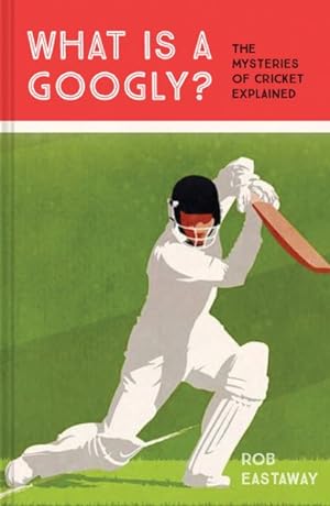 Seller image for What Is a Googly? : The Mysteries of Cricket Explained for sale by GreatBookPricesUK