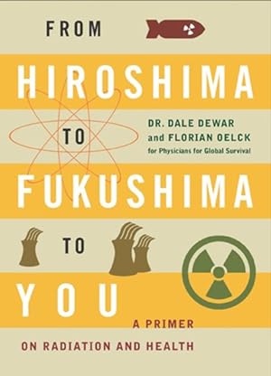 Seller image for From Hiroshima to Fukushima to You : A Primer on Radiation and Health for sale by GreatBookPricesUK