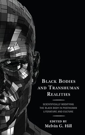 Image du vendeur pour Black Bodies and Transhuman Realities : Scientifically Modifying the Black Body in Posthuman Literature and Culture mis en vente par GreatBookPricesUK
