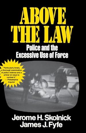 Image du vendeur pour Above the Law : Police and the Excessive Use of Force mis en vente par GreatBookPricesUK