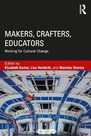 Immagine del venditore per Makers, Crafters, Educators : Working for Cultural Change venduto da GreatBookPricesUK