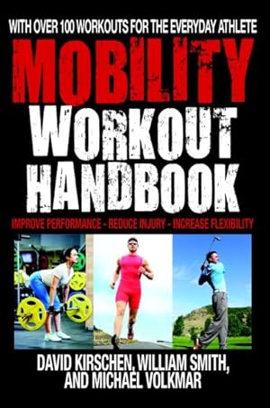 Seller image for Mobility Workout Handbook : With Over 100 Workouts for the Everyday Athlete: Improve Performance-Reduce Injury-Increase Flexibility for sale by GreatBookPricesUK