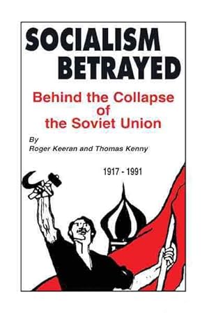 Imagen del vendedor de Socialism Betrayed : Behind the Collapse of the Soviet Union a la venta por GreatBookPricesUK