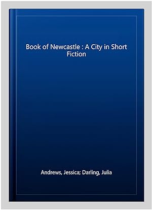 Seller image for Book of Newcastle : A City in Short Fiction for sale by GreatBookPricesUK