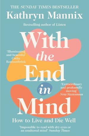 Seller image for With the End in Mind : How to Live and Die Well for sale by GreatBookPricesUK