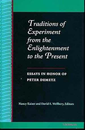 Traditions of experiment from the Enlightenment to the present. Essays in honor of Peter Demetz.