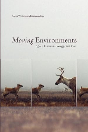 Bild des Verkufers fr Moving Environments : Affect, Emotion, Ecology, and Film zum Verkauf von GreatBookPricesUK