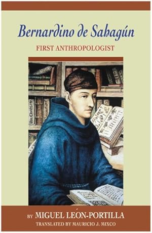 Seller image for Bernardino de Sahagun : First Anthropologist for sale by GreatBookPricesUK