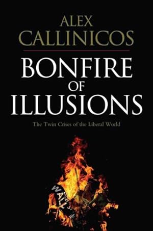 Imagen del vendedor de Bonfire of Illusions : The Twin Crises of the Liberal World a la venta por GreatBookPricesUK