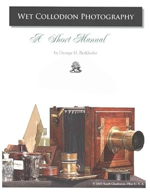 Seller image for Wet Collodion Photography : A Short Manual for sale by GreatBookPricesUK