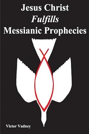 Seller image for Jesus Christ Fulfills Messianic Prophecies for sale by GreatBookPricesUK
