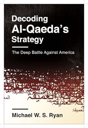 Seller image for Decoding Al-Qaeda's Strategy : The Deep Battle Against America for sale by GreatBookPricesUK