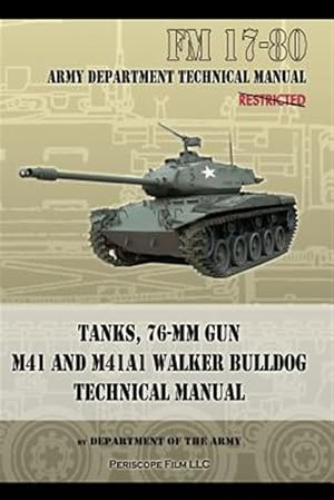 Image du vendeur pour Tanks, 76-MM Gun M41 and M41a1 Walker Bulldog: FM 17-80 mis en vente par GreatBookPricesUK