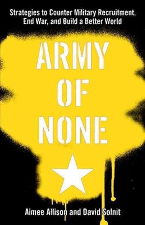 Imagen del vendedor de Army of None : Strategies to Counter Military Recruitment, End War, And Build a Better World a la venta por GreatBookPricesUK