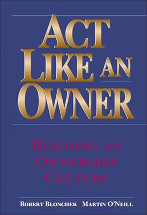 Image du vendeur pour Act Like an Owner : Building an Ownership Culture mis en vente par GreatBookPricesUK