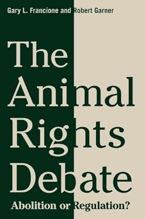 Seller image for Animal Rights Debate : Abolition or Regulation? for sale by GreatBookPricesUK