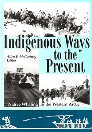 Seller image for Indigenous Ways to the Present : Native Whaling in the Western Arctic for sale by GreatBookPricesUK