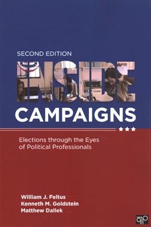 Image du vendeur pour Inside Campaigns : Elections Through the Eyes of Political Professionals mis en vente par GreatBookPricesUK