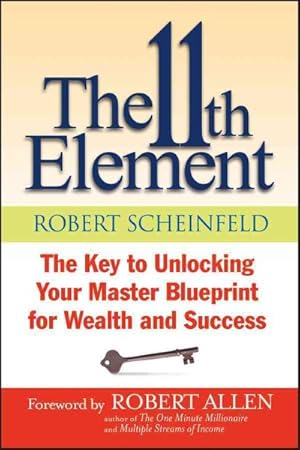 Seller image for 11th Element: the Key to Unlocking Your Master Blueprint for Wealth and Success : The Key to Unlocking Your Master Blueprint for Wealth and Success for sale by GreatBookPricesUK