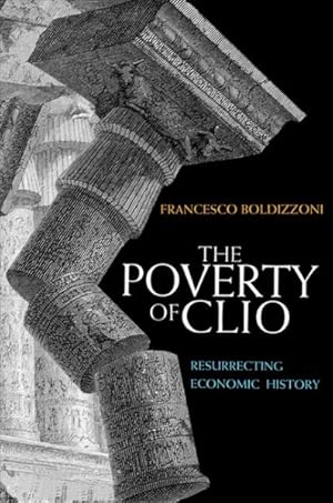 Immagine del venditore per Poverty of Clio : Resurrecting Economic History venduto da GreatBookPricesUK