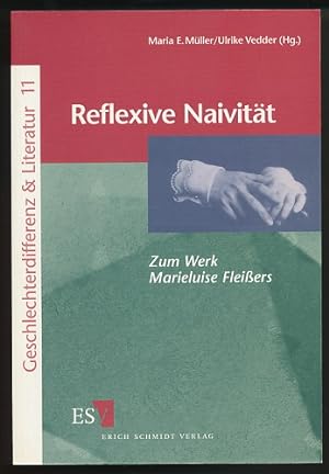 Reflexive Naivität. Zum Werk Marieluise Fleißers. Herausgegeben von Maria E. Müller und Ulrike Ve...