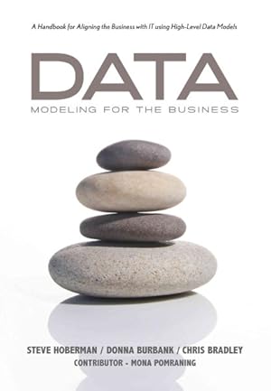Image du vendeur pour Data Modeling for the Business : A Handbook for Aligning the Business With IT Using High-Level Data Models mis en vente par GreatBookPricesUK