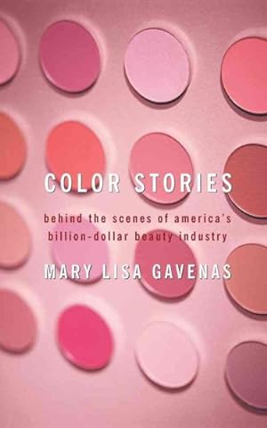 Image du vendeur pour Color Stories : Behind the Scenes of America's Billion-Dollar Beauty Industry mis en vente par GreatBookPricesUK