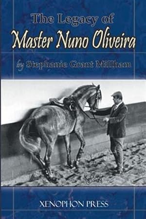 Image du vendeur pour THE LEGACY OF MASTER NUNO OLIVEIRA mis en vente par GreatBookPricesUK