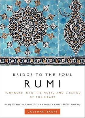 Immagine del venditore per Rumi: Bridge to the Soul : Journeys into the Music and Silence of the Heart venduto da GreatBookPricesUK