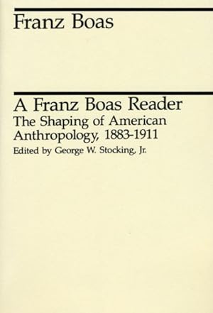 Immagine del venditore per Franz Boas Reader : The Shaping of American Anthropology, 1883-1911 venduto da GreatBookPricesUK